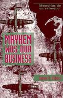 Mayhem Was Our Business