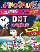 Dinosaurs Coloring Fun And Cool : Dot Marker Activity Book