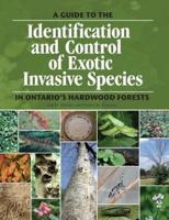 A Guide to the Identification and Control of Exotic Invasive Species in Ontario's Hardwood Forests