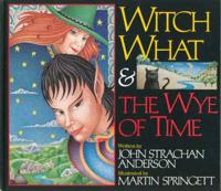 Witch, What & The Wye of Time