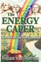 The Energy Caper or Nixon in the Sky With Diamonds