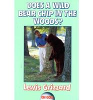 Does a Wild Bear Chip in the Woods?