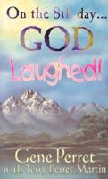 On the 8th Day-- God Laughed