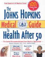 The Johns Hopkins Medical Guide to Health After 50