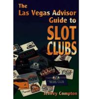 The Las Vegas Advisor Guide to Slot Clubs