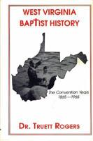 West Virginia Baptist History: The Convention Years, 1865-1965
