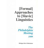 Annual Workshop on Formal Approaches to Slavic Linguistics. The Philadelphia Meeting, 1999
