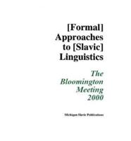 Annual Workshop on Formal Approaches to Slavic Linguistics. The Bloomington Meeting, 2000
