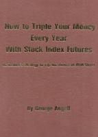 How to Triple Your Money Every Year With Stock Index Futures