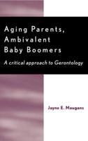 Aging Parents, Ambivalent Baby Boomers