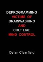 Deprogramming Victims of Brainwashing and Cult-Like Mind Control