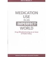 Medication Use in an Imperfect World