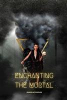 Enchanting the Mortal