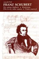 Franz Schubert, Die Schöne Müllerin, Winterreise (The Lovely Miller Maiden, Winter Journey)