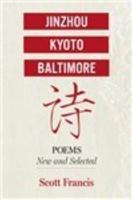 Jinzhou, Kyoto, Baltimore: Poems New and Selected