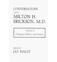 Conversations With Milton H Erickson M D Changing Children & Families V 3