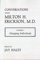 Conversations With Milton H Erickson, M.D. V 1 - Changing Individuals