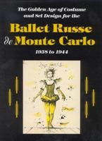 The Golden Age of Costume and Set Design for the Ballet Russe De Monte Carlo, 1938 to 1944