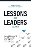 Lessons from Leaders Volume 1: Practical Lessons for a Lifetime of Leadership