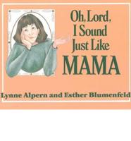 Oh, Lord, I Sound Just Like Mama