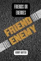 Friends or Enemies