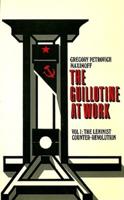 The Guillotine at Work Vol. 1