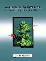 Marihuana En Interior: El Sencillo Arte Del Cultivo