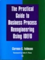 The Practical Guide to Business Process Reengineering Using IDEFO