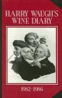 Harry Waugh's Wine Diary 1982-1986