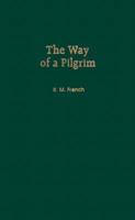 The Way of a Pilgrim ; and, The Pilgrim Continues His Way