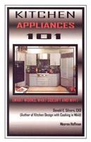 Kitchen Appliances 101: What Works, What Doesn't and Why
