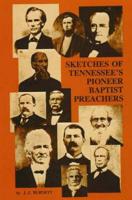 Sketches of Tennessee's Pioneer Baptist Preachers