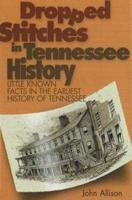 Dropped Stitches in Tennessee History, 2nd Edition