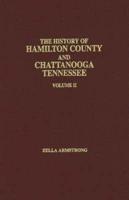 History of Hamilton County & Chattanooga Tennessee, Volume 2, 2nd Edition