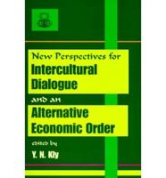 New Perspectives for Intercultural Dialogue and an Alternative Economic Order