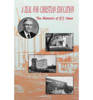 A Zeal for Christian Education: The Memoirs of B.J. Haan