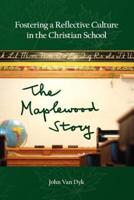 Fostering a Reflective Culture in the Christian School: The Maplewood Story