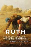 Ruth: The Story of God's Unending Redemption