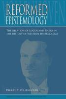 Reformed Epistemology: The relation of Logos and Ratio in the history of Western epistemology