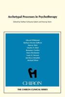 Archetypal Processes in Psychotherapy  (Chiron Clinical Series)