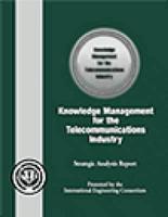 Knowledge Management for the Telecommunications Industry