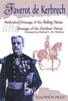 'Methodical Dressage of the Riding Horse' and 'Dressage of the Outdoor Horse' : From The last teaching of François Baucher As recalled by one of his students: General François Faverot de Kerbrech