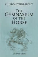 Gymnasium of the Horse: Fully footnoted and annotated edition.