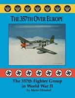 The 357th Over Europe: The 357th Fighter Group in World War II
