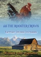 AS THE ROOSTER CROWS EARTHIAN OKness INCREASES
