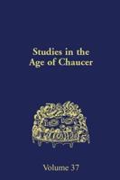 Studies in the Age of Chaucer. Volume 37