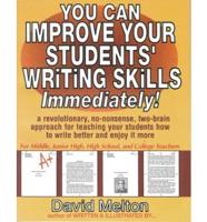 You Can Improve Your Students' Writing Skills Immediately!