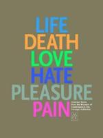 Life, Death, Love, Hate, Pleasure, Pain