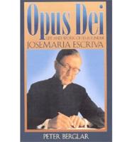 Opus Dei: Life and Work of Its Founder, Josemaria Escriva