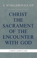 Christ the Sacrament of the Encounter With God
